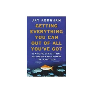 Getting Everything You Can Out Of All You've Got | Jay Abraham (ISBN: 9780749921699)