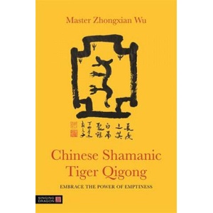 Chinese Shamanic Tiger Qigong | WU ZHONGXIAN (ISBN: 9781848193840)