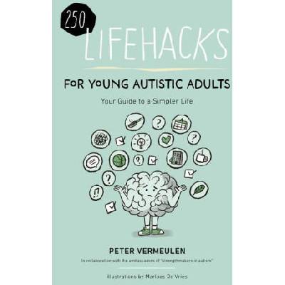100+ Lifehacks for Young Autistic Adults for a Simpler Life with Autism | Peter Vermeulen