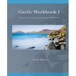 Gaelic Workbook 1: Progressive Gaelic Level 1 Workbook | Moray Watson (ISBN: 9781838052409)