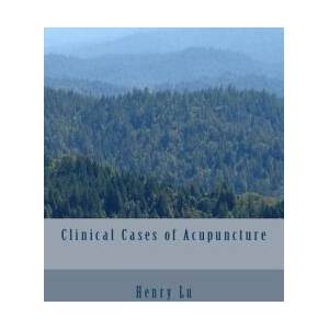 Clinical Cases of Acupuncture | Henry C Lu (ISBN: 9781481830775)