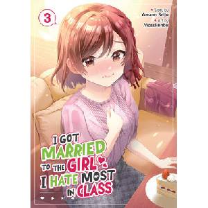 I Got Married to the Girl I Hate Most in Class (Manga) Vol. 3 (ISBN: 9798893733549)