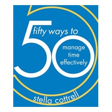 50 Ways to Manage Time Effectively Cottrell Stella