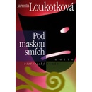 Pod maskou smích - 2. vydání - Loukotková Jarmila