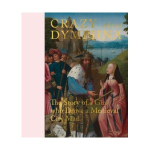 Crazy about Dymphna | Stephan Kemperdick, Till-Holger Borchert a. o (ISBN: 9789463887427)