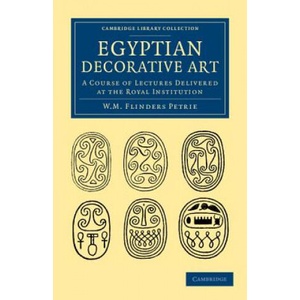 Egyptian Decorative Art | William Matthew Flinders Petrie (ISBN: 9781108065801)
