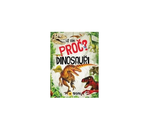 Dinosauři - Už vím proč?