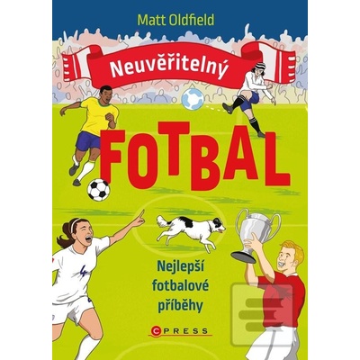 Neuvěřitelný fotbal: Nejlepší fotbalové příběhy