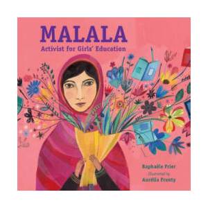 Malala: Activist for Girls' Education | Raphaelle Frier, Aurelia Fronty (ISBN: 9781580897853)
