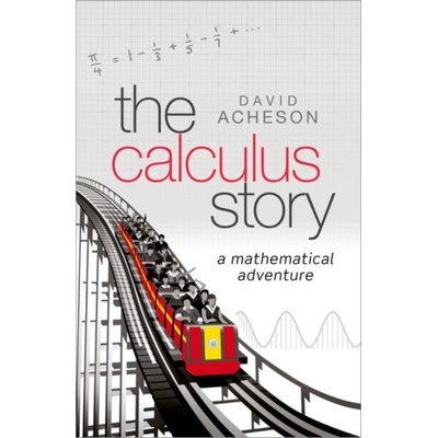 The Calculus Story: A Mathematical Adventure Acheson David