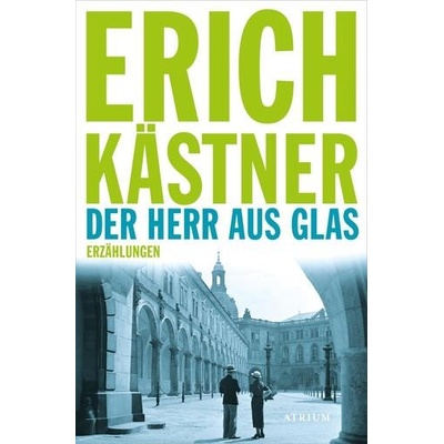 Der Herr aus Glas - Kästner, Erich