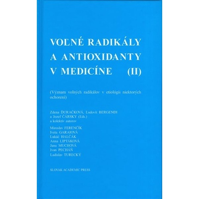 Voľné radikály a antioxidanty v medicíne II - Zdena Ďuračková, Ľudovír Bergendi, Jozef Čársky