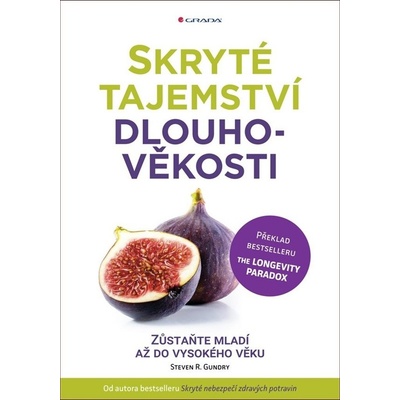 Skryté tajemství dlouhověkosti - Zůstaňte mladí až do vysokého věku - Steven R. Gundry