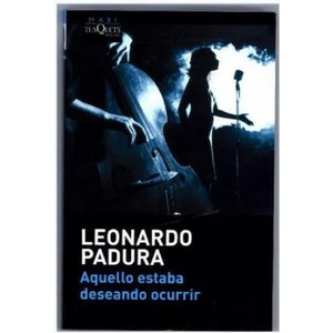 Aquello estaba deseando ocurrir | Leonardo Padura (ISBN: 9788490663165)