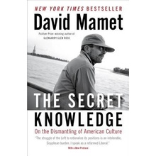 The Secret Knowledge: On the Dismantling of American Culture Mamet DavidPaperback