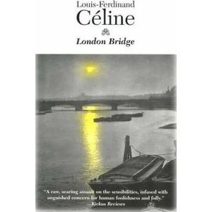 London Bridge | Louis Ferdinand Celine (ISBN: 9781564781758)