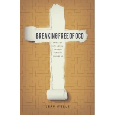 Breaking Free of OCD | JEFF WELLS