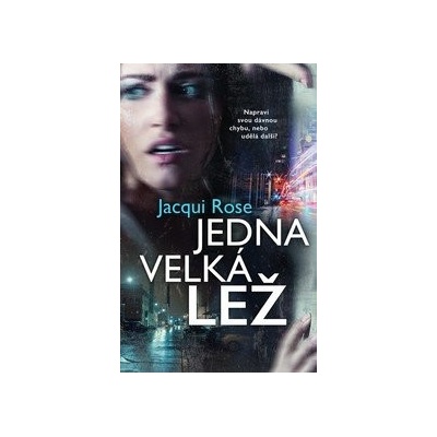 Jedna velká lež - Jacqui Rose