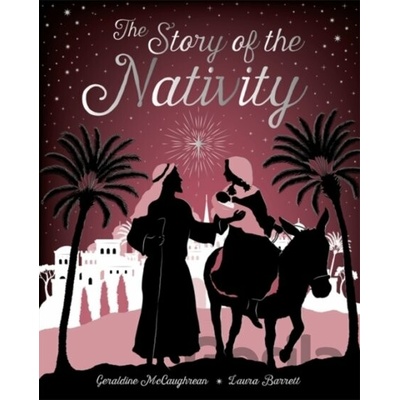 The Story of the Nativity - Geraldine Mccaughrean, Laura Barrett ilustrácie