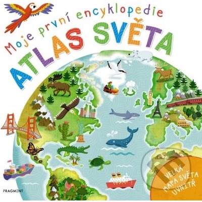 Moje první encyklopedie: Atlas světa - Philip Steele