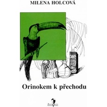 Orinokem k přechodu - Milena Holcová