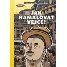 Jak namalovat vejce - Příběh malíře Josefa Šímy - Šeborová Silvie