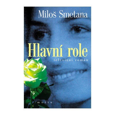 Miloš Smetana - Hlavní role