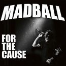 MADBALL - FOR THE CAUSE CD