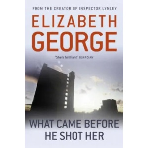 What Came Before He Shot Her | Elizabeth George (ISBN: 9781444738377)