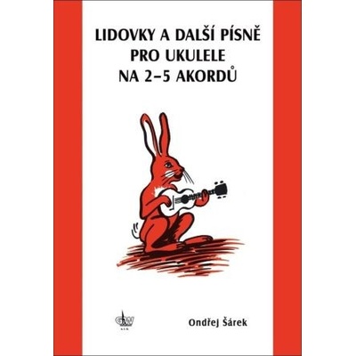Lidovky a další písně pro ukulele na 25 akordů Ondrej Šárek