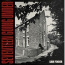 FENDER, SAM - SEVENTEEN GOING UNDER LP