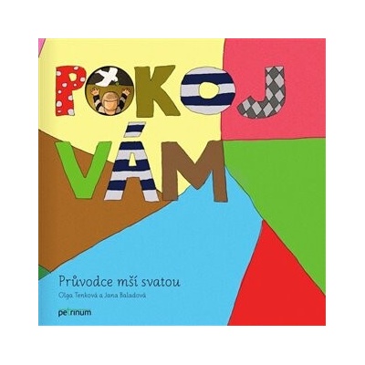 Pokoj vám: Průvodce mší svatou