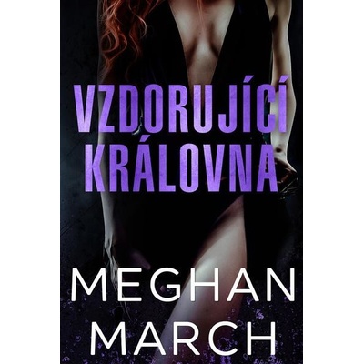Vzdorující královna - Meghan March