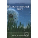 Jak si správně přát - Pierre Franckh