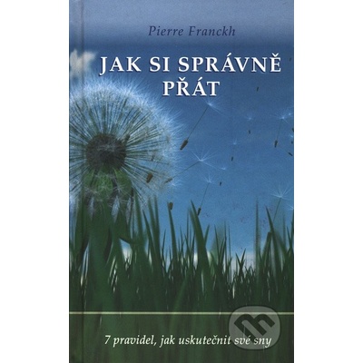 Jak si správně přát - Pierre Franckh