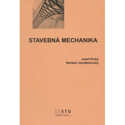 Stavebná mechanika Jozef Dický