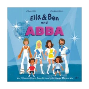Ella & Ben und ABBA - Von Glitzerkostümen, Superhits und jeder Menge Mamma Mia | Wilm Lindenblatt (ISBN: 9783423763851)