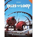 Tales from the Loop: Our Friends the Machines & Other Mysteries