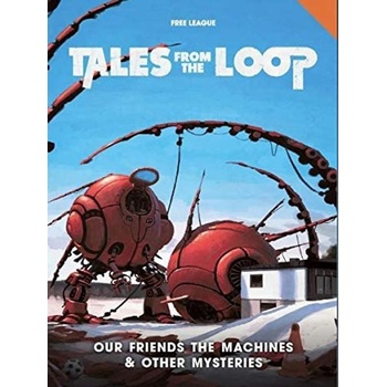 Tales from the Loop: Our Friends the Machines & Other Mysteries
