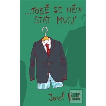 …tobě se něco stát musí - Josef Volf