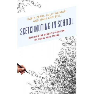 Sketchnoting in School | Karin Perry, Holly Weimar, Mary Ann Bell