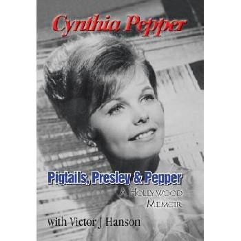 Pigtails, Presley & Pepper: A Hollywood Memoir Pepper CynthiaPevná vazba
