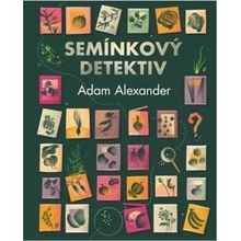 Semínkový detektiv - Odhalování tajných příběhů úžasné zeleniny - Adam Alexander