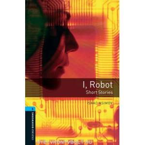 Oxford Bookworms Library: Level 5: : I, Robot - Short Stories | Isaac Asimov, Rowena Akinyemi (2008)