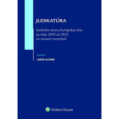 Judikatúra Súdneho dvora EÚ za roky 2018 až 2022 vo veciach trestných