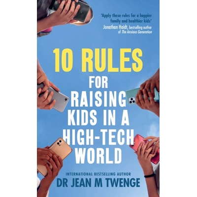 10 Rules for Raising Kids in a High-Tech World - Jean Twenge