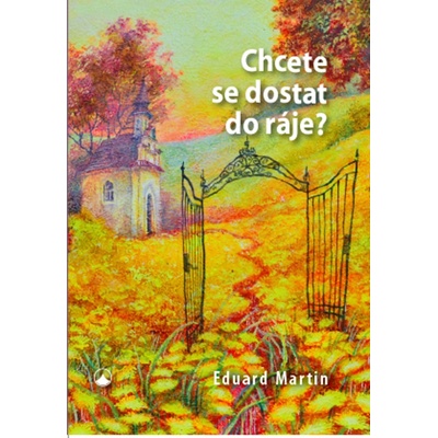 Chcete se dostat do ráje? - Martin Eduard