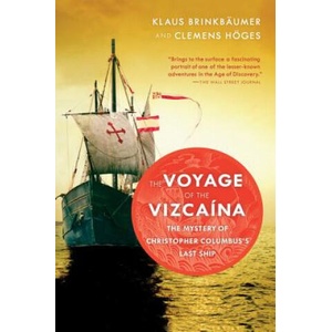 The Voyage of the Vizcaina: The Mystery of Christopher Columbus's Last Ship | Klaus Brinkbaumer, Clemens Hoges, Annette Streck (ISBN: 9780156031585)