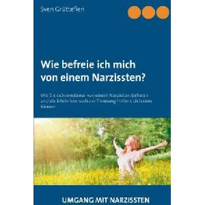 Wie Befreie Ich Mich Von Einem Narzissten? | Sven Grüttefien (ISBN: 9783739240206)