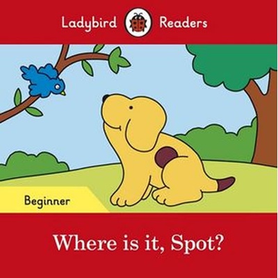 Where is it, Spot? - Ladybird Readers Beginner LevelPaperback / softback